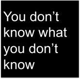 you_don_t_know_what_you_don_t_know_5e0a421c-b07a-4c6f-8a6a-b0123c364bb8_grande.png